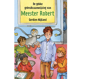 De gekke gebruiksaanwijzing van meester Robert