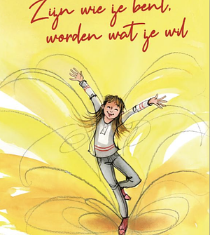 zijn wie je bent, worden wat je wilt