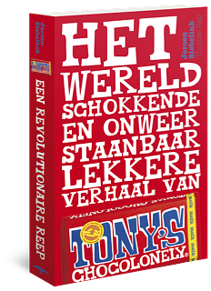 Het Wereldschokkende en Onweerstaanbaar Lekkere Verhaal van Tony’s Chocolonely